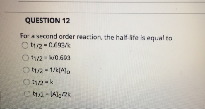 Solved Question 12 For A Second Order Reaction The Chegg Com
