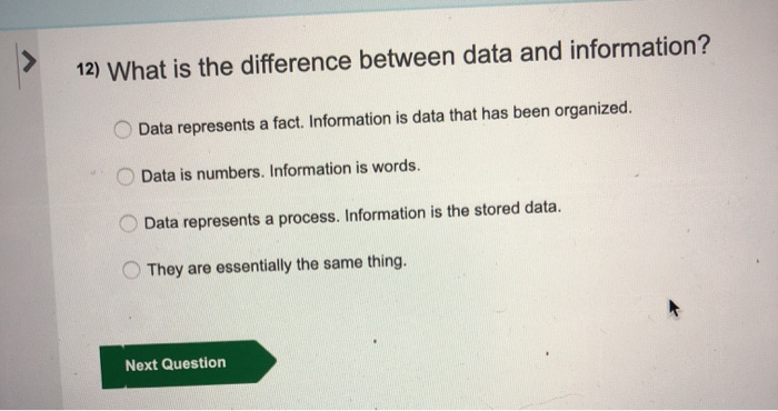 Solved 12) What is the difference between data and | Chegg.com