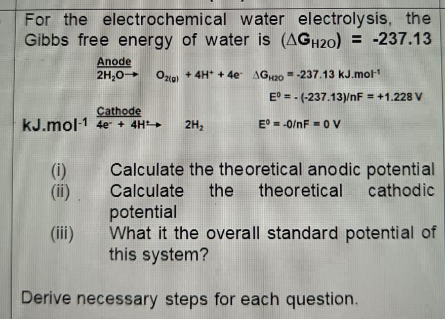 Solved For the electrochemical water electrolysis, the Gibbs | Chegg.com