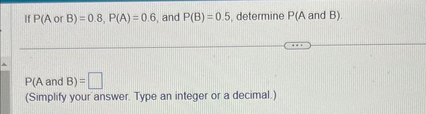 Solved If Or B, ﻿and P(B)=0.5, ﻿determine And B.P(A ﻿and | Chegg.com