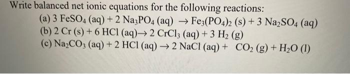 Solved Write Balanced Net Ionic Equations For The Following