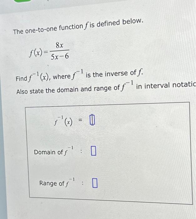 Solved The one-to-one function fis defined below. 8x 5x-6 | Chegg.com