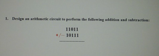 Solved 1. Design an arithmetic circuit to perform the | Chegg.com