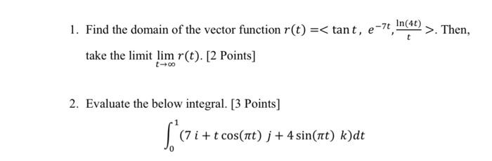 Solved 1. Find the domain of the vector function r(t)= | Chegg.com