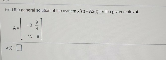 Solved Find The General Solution Of The System Xt Axt 9890