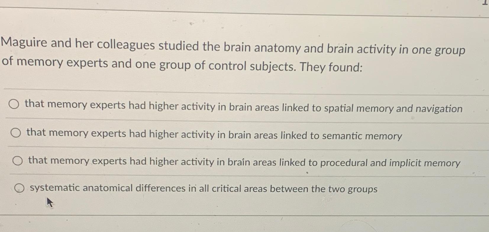 Solved Maguire and her colleagues studied the brain anatomy | Chegg.com
