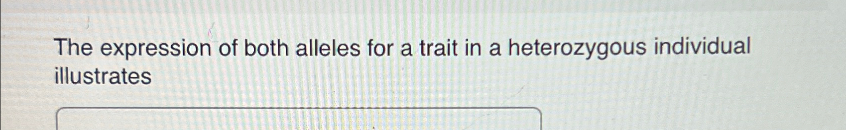 Solved The expression of both alleles for a trait in a | Chegg.com