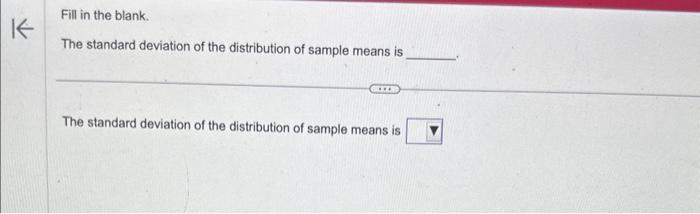 the standard deviation of the distribution of sample means is blank
