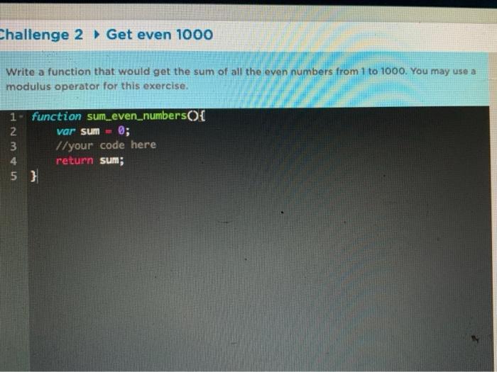 Solved Challenge 2 Get even 1000 Write a function that would | Chegg.com