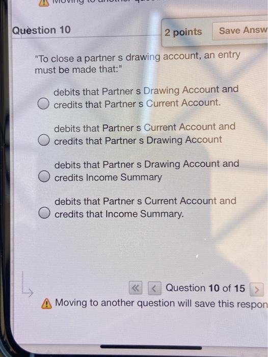 Solved Question 10 2 points Save Answ "To close a partner s | Chegg.com