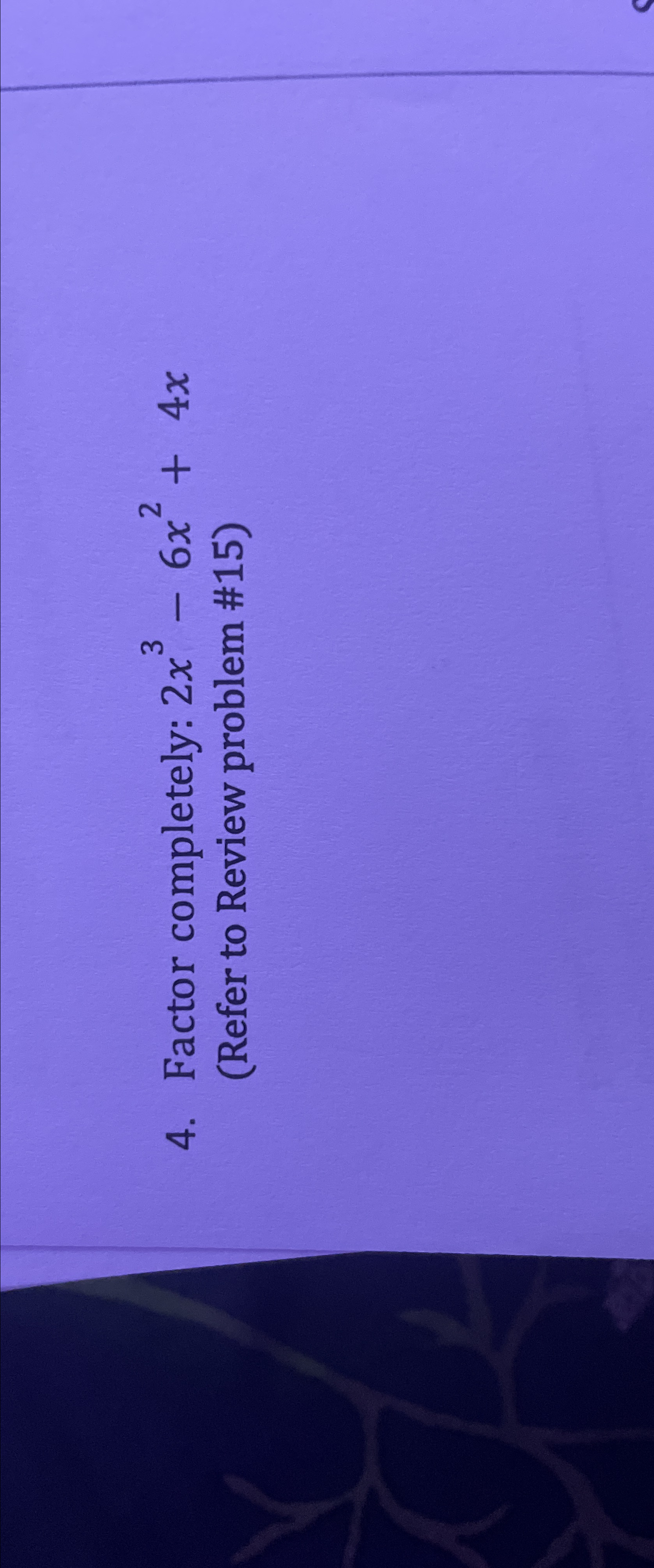 Solved Factor completely: 2x3-6x2+4x (Refer to Review | Chegg.com