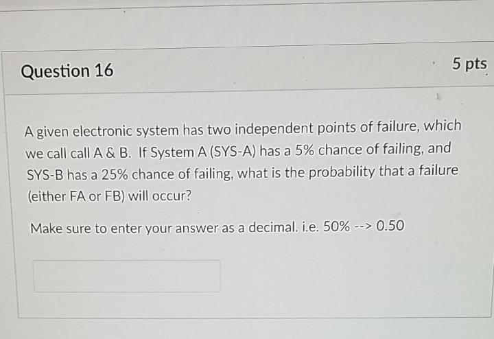 Solved 5 pts Question 16 A given electronic system has two | Chegg.com