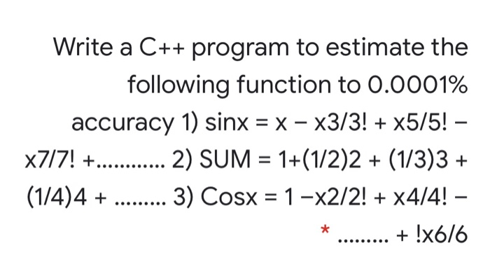Solved Write a C++ program to estimate the following | Chegg.com