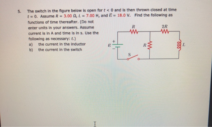 Solved 5. The switch in the figure below is open for t