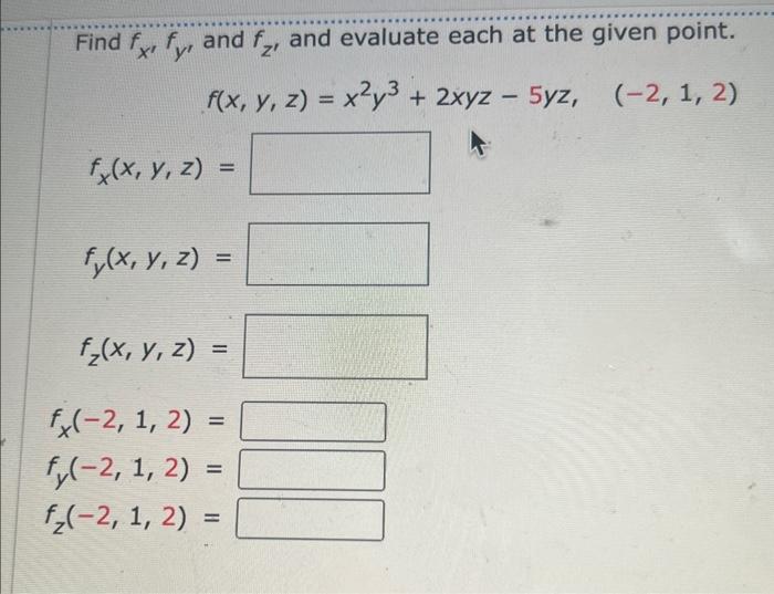 Solved Find Fxfy And Fz And Evaluate Each At The Given Chegg Com