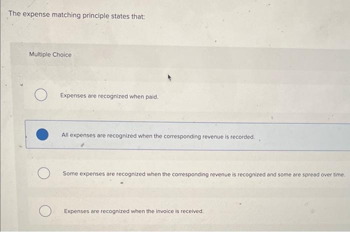 Solved The expense matching principle states that: Multiple | Chegg.com