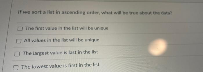 Solved If we sort a list in ascending order, what will be | Chegg.com