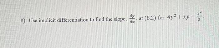 Solved 8) Use implicit differentiation to find the slope,- | Chegg.com
