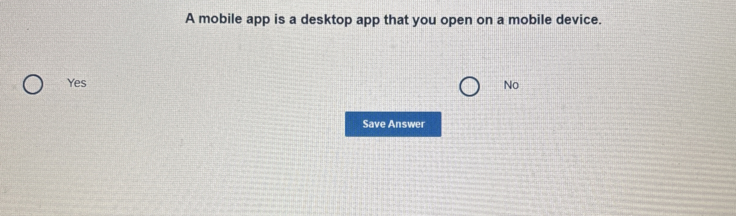 Solved A mobile app is a desktop app that you open on a | Chegg.com