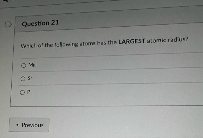 Solved Which of the following atoms has the LARGEST atomic | Chegg.com