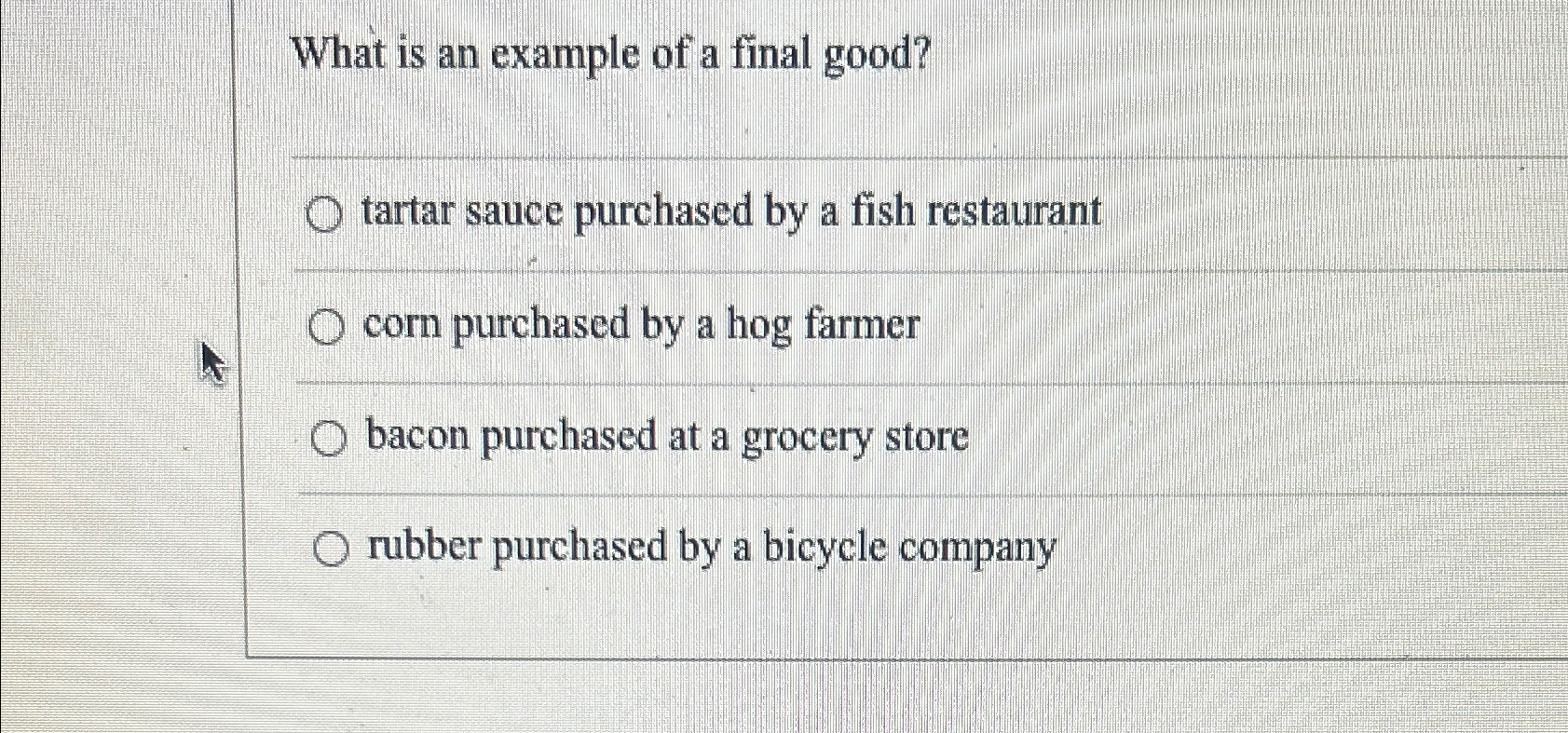 Solved What is an example of a final good?tartar sauce | Chegg.com