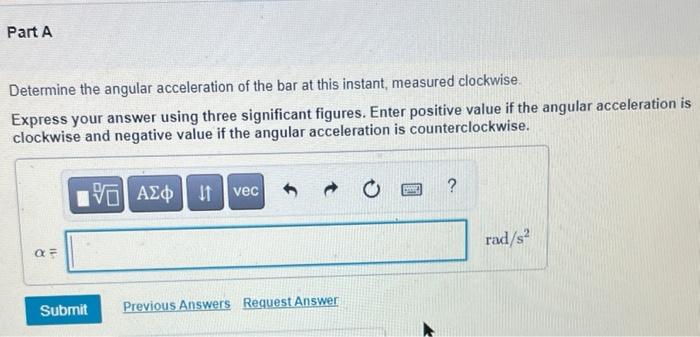 Solved Part A Determine the angular acceleration of the | Chegg.com