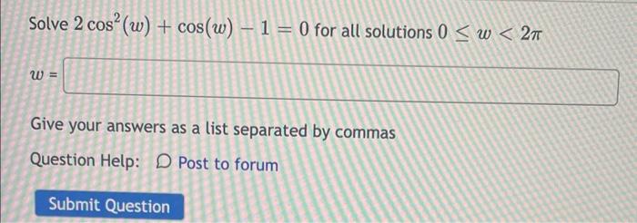 Solved Solve 2cos2(w)+cos(w)−1=0 for all solutions 0≤w