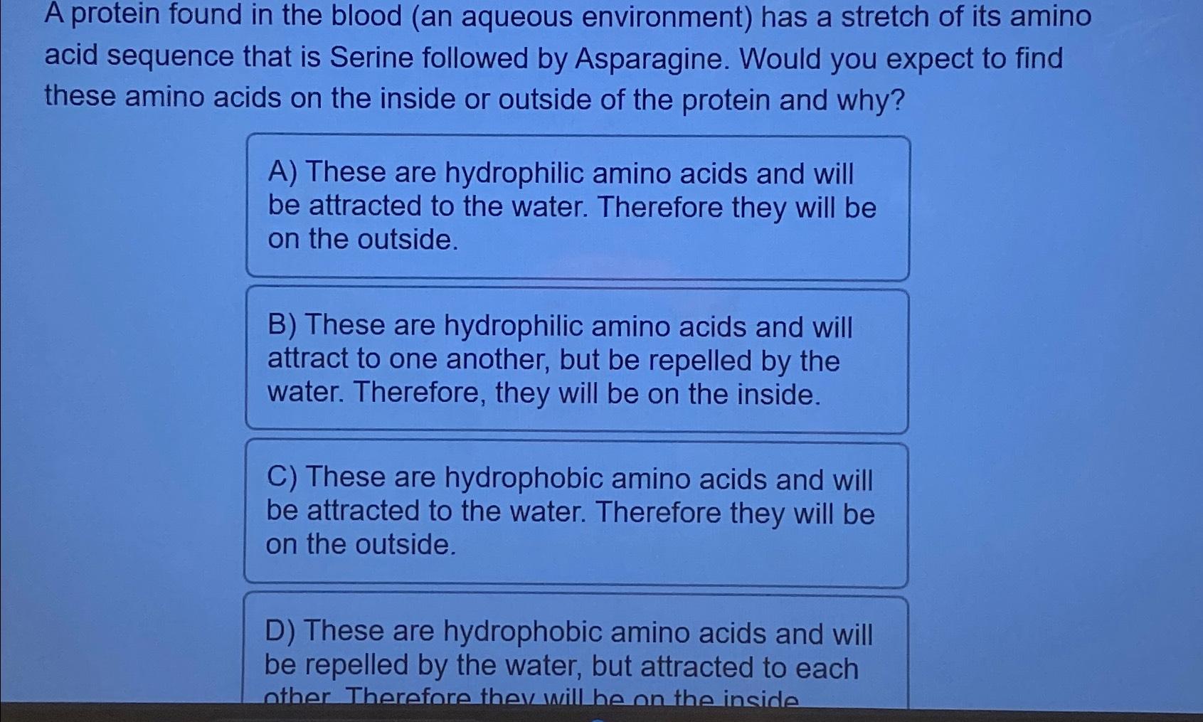 Solved A protein found in the blood (an aqueous environment)