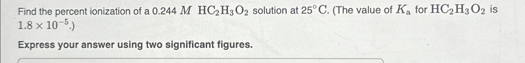 Solved Find the percent ionization of a 0.244M,HC2H3O2 | Chegg.com
