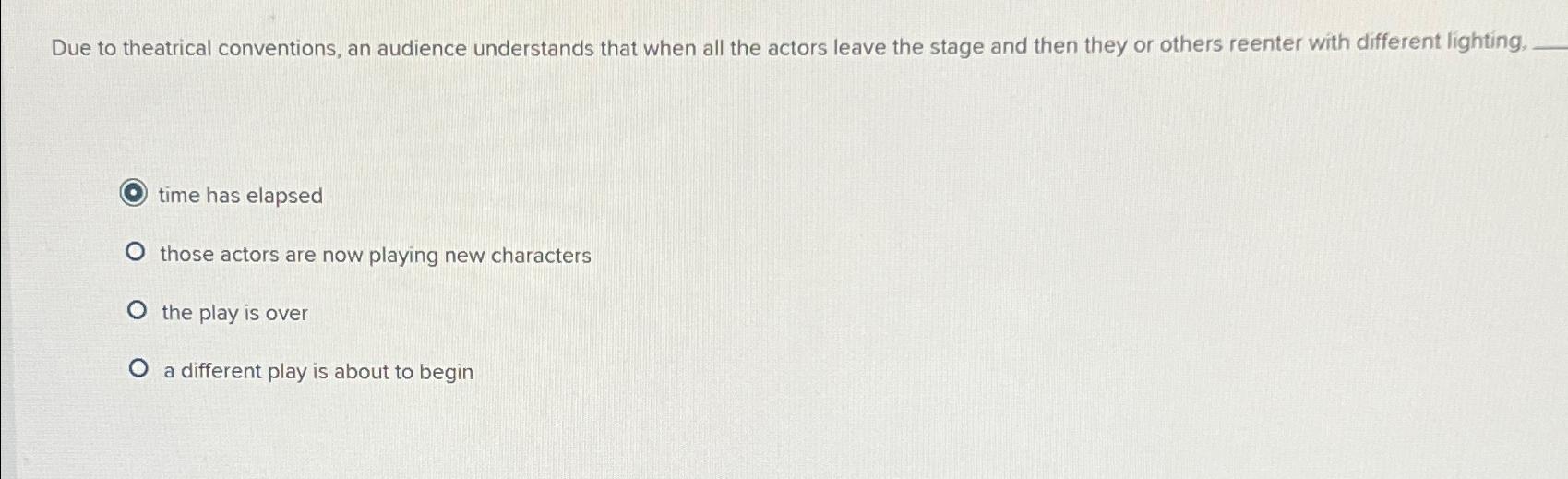 Solved Due to theatrical conventions, an audience