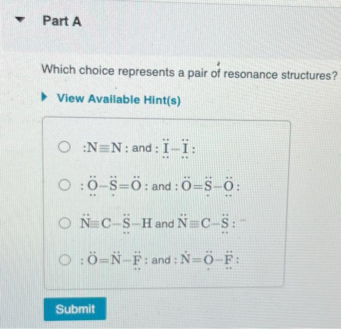 [Solved] Part A Which choice represents a pair of resonance