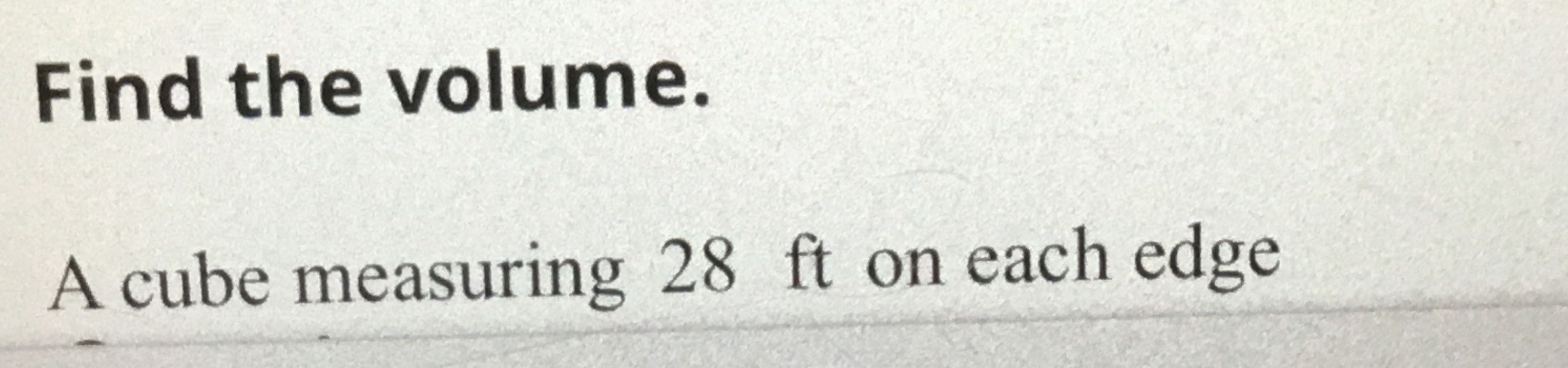 identify the volume of a cube with edge length 13 ft