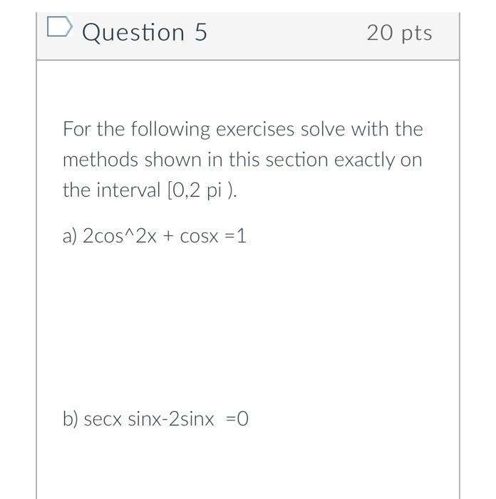 Solved D Question 5 20 pts For the following exercises solve | Chegg.com