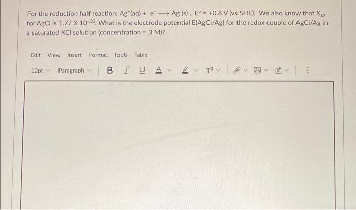 [Solved]: For the reduction half reaction: Ag+(aq)+eAg(s),E