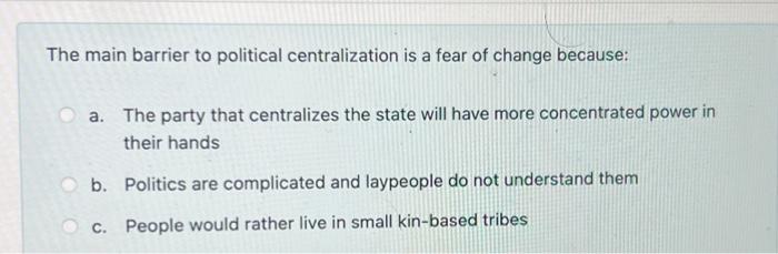 Solved The main barrier to political centralization is a | Chegg.com