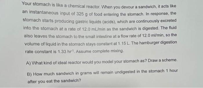 Solved Your stomach is like a chemical reactor. When you | Chegg.com