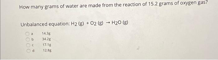 Solved How Many Grams Of Water Are Made From The Reaction Of 4147