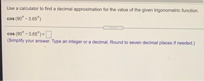 Solved Use a calculator to find a decimal approximation for | Chegg.com