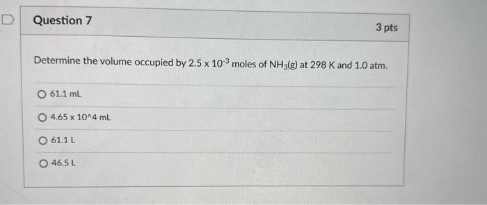 Solved Determine The Volume Occupied By 2 5×10−3 Moles Of