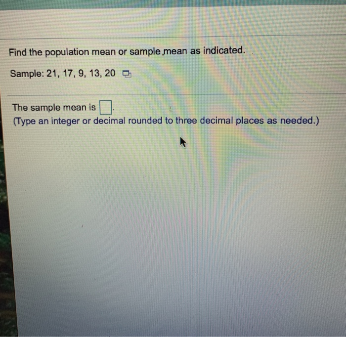 Solved Find the population mean or sample mean as indicated. | Chegg.com