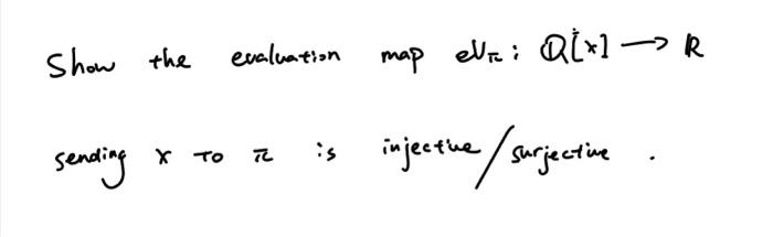 Solved Show the evaluation map eVπ:Q[x]→R sending x to π is | Chegg.com