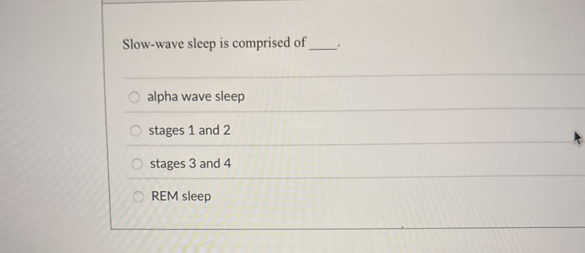 Solved Slow-wave sleep is comprised ofalpha wave sleepstages | Chegg.com