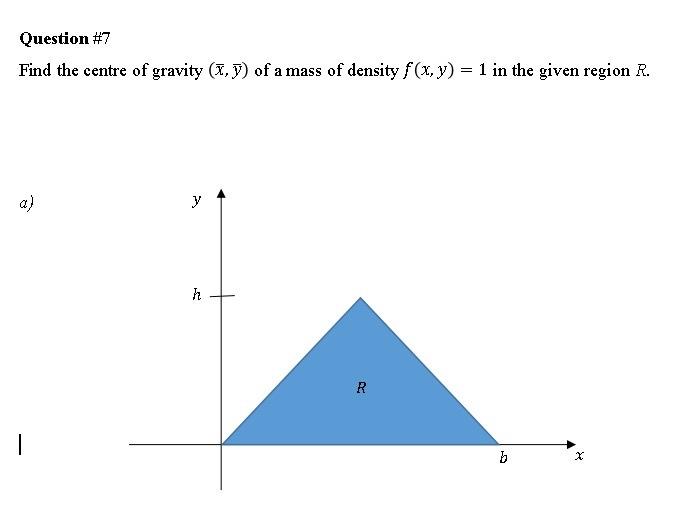 Solved Question \#7 Find the centre of gravity (xˉ,yˉ) of a | Chegg.com