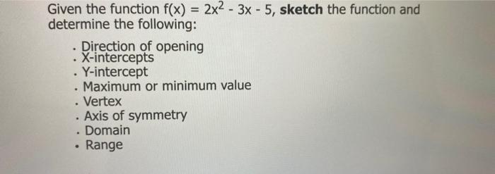 Solved . . . Given the function f(x) = 2x2 - 3x - 5, sketch | Chegg.com