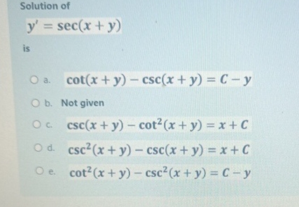 Solved Solution ofy'=sec(x+y)isa. cot(x+y)-csc(x+y)=C-yb. | Chegg.com