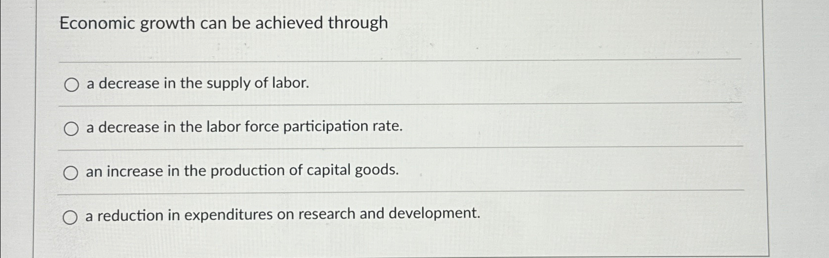 Solved Economic growth can be achieved througha decrease in | Chegg.com