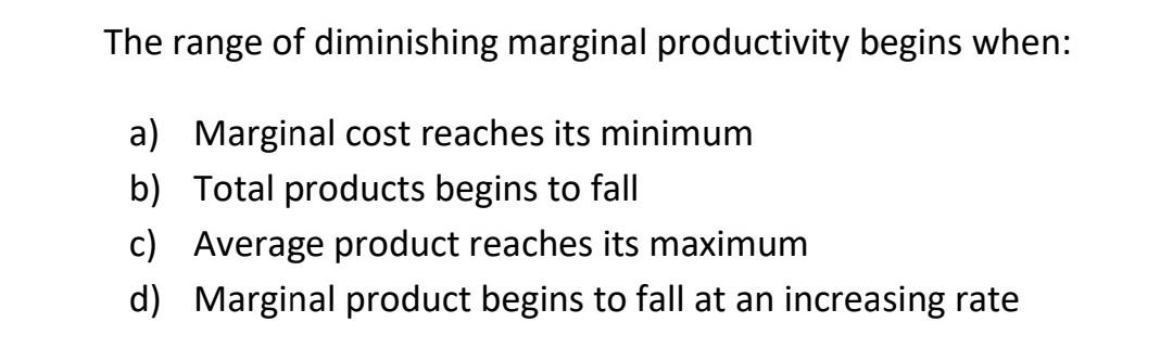 Solved The range of diminishing marginal productivity begins | Chegg.com