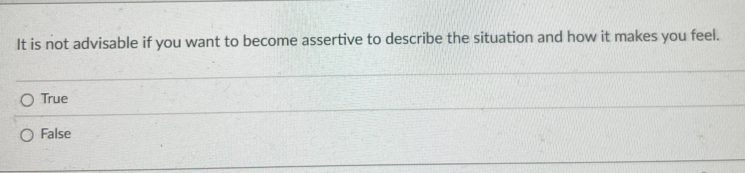 It is not advisable if you want to become assertive | Chegg.com