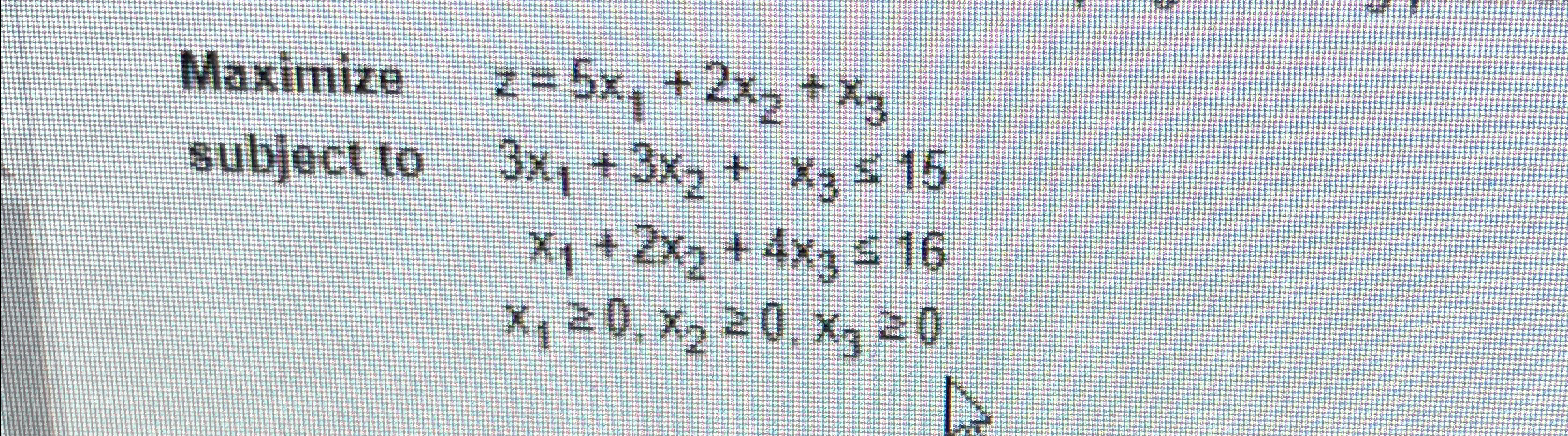 Solved Maximize Z5x12x2x3 ﻿subject 3052