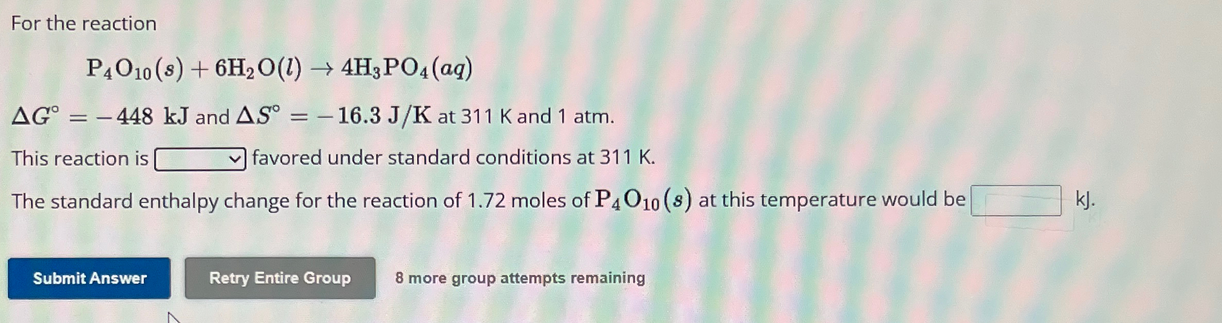 Solved For the reactionP4O10(s)+6H2O(l)→4H3PO4(aq)ΔG°=-448kJ | Chegg.com